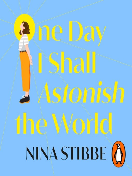 Title details for One Day I Shall Astonish the World by Nina Stibbe - Available